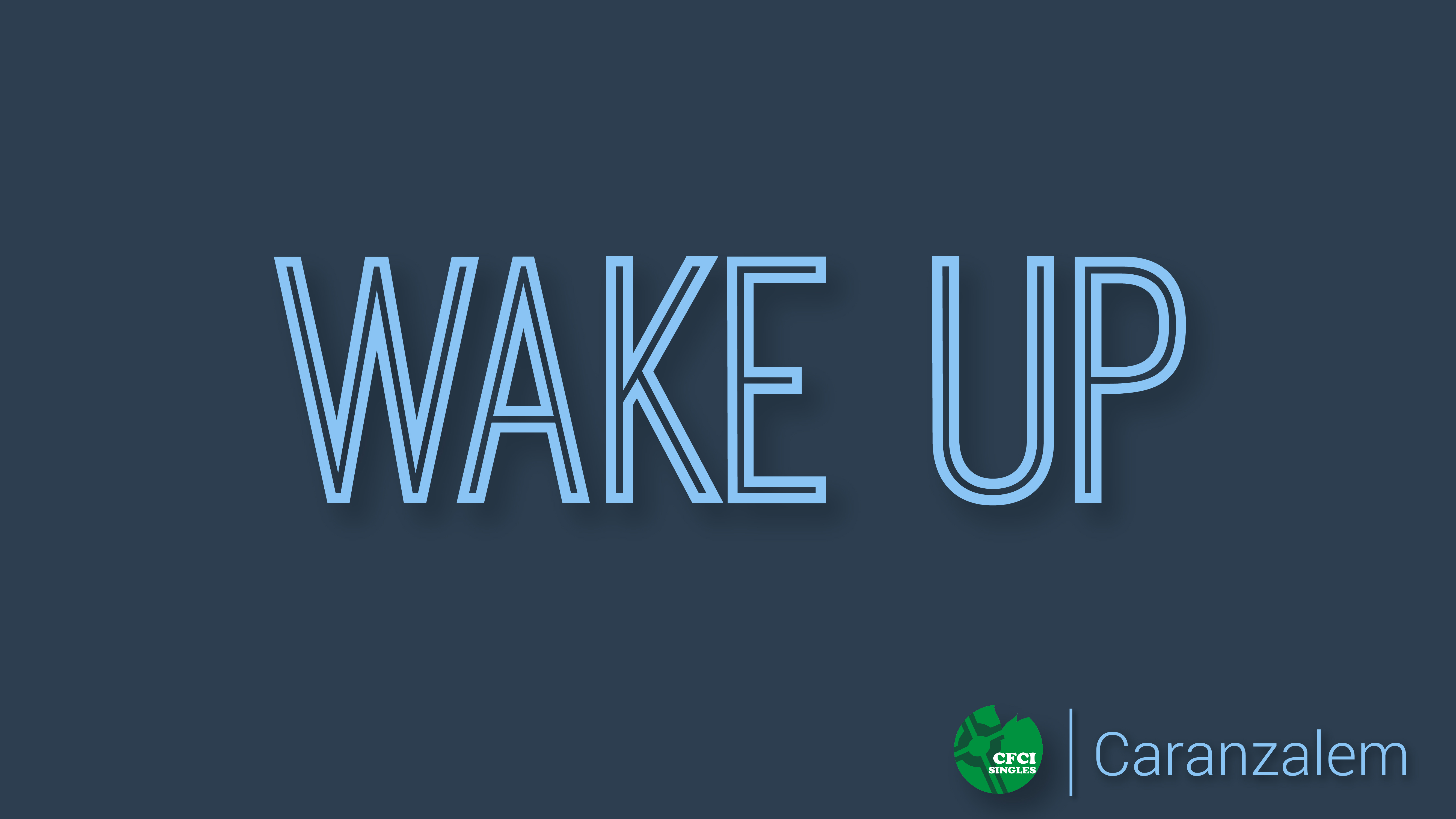 Wake up – Caranzalem