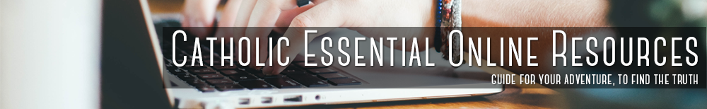 Catholic Essential Online Resources